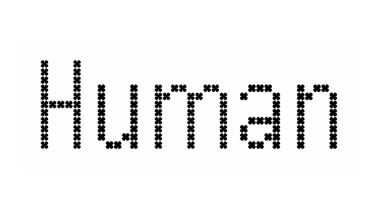 A dotted display face for “Human”